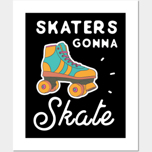 Skaters gonna skate Posters and Art